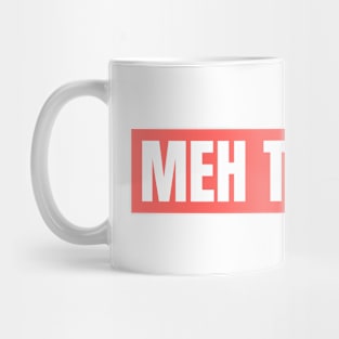 MEH TUESDAY Mug